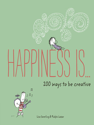 cover image of Happiness Is . . . 200 Ways to Be Creative